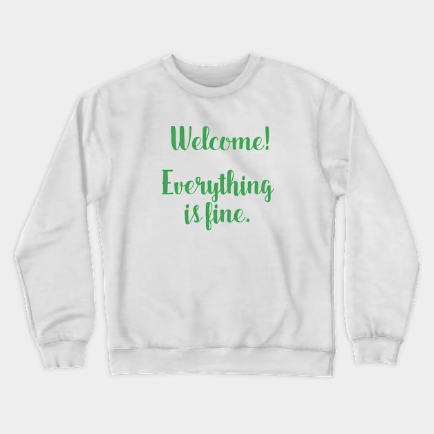 The Good Place - Welcome! Everything is Fine. Crewneck Sweatshirt by nerdydesigns